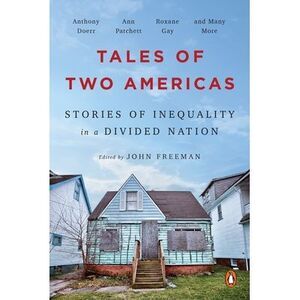 Tales of Two Americas: Stories of Inequality in a Divided Nation -- John Freeman